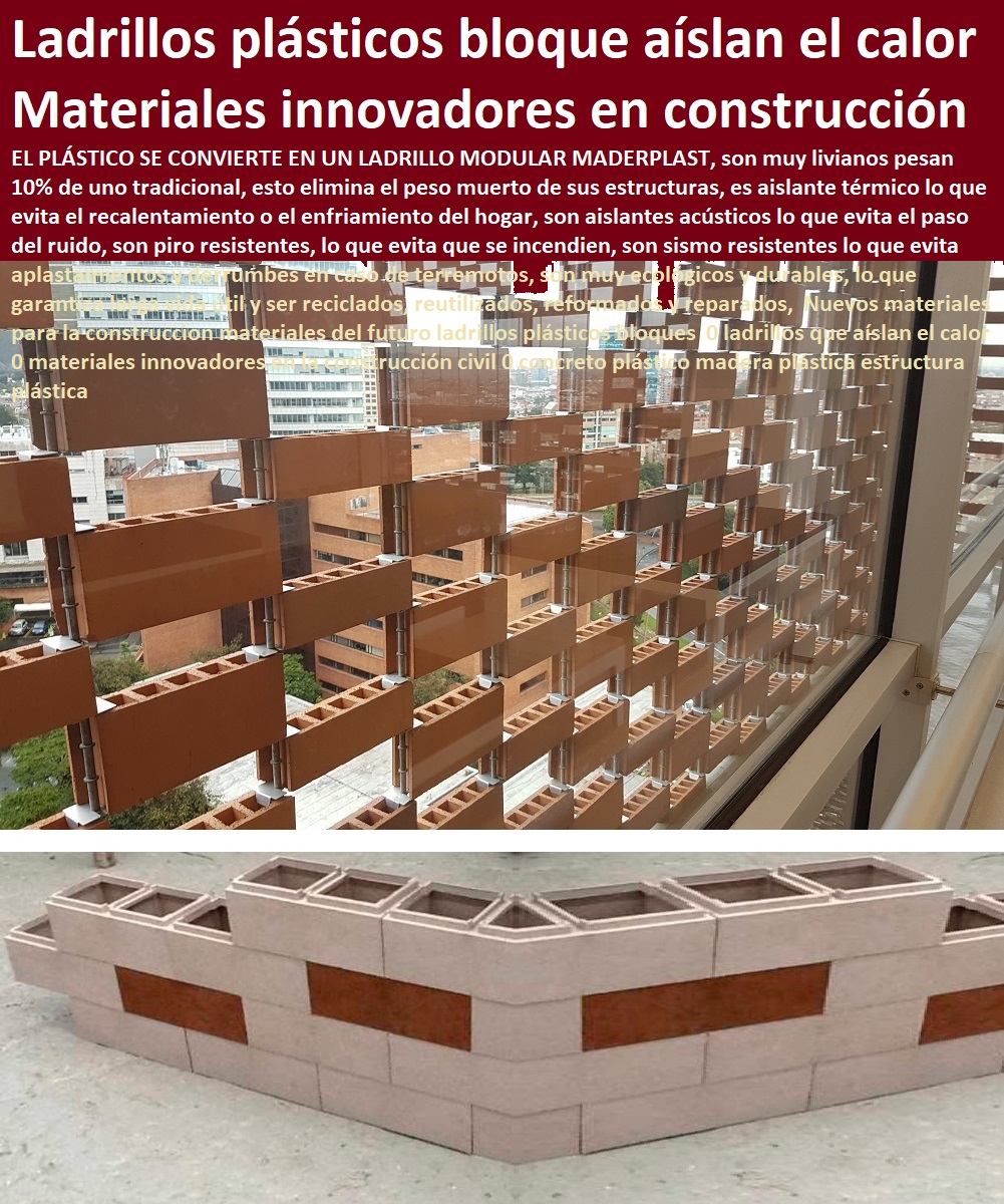 Nuevos materiales para la construccion materiales del futuro ladrillos plásticos bloques  0 ladrillos que aíslan el calor 0 materiales innovadores en la construcción civil 0 concreto plástico madera plástica estructura plástica Nuevos materiales para la construccion materiales del futuro ladrillos plásticos bloques  0 ladrillos que aíslan el calor 0 materiales innovadores en la construcción civil 0 concreto plástico madera plástica estructura plástica